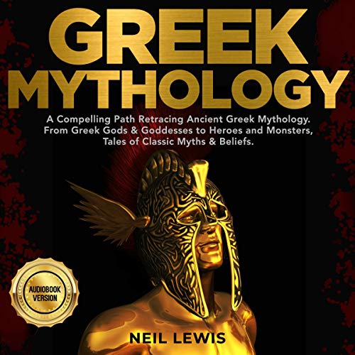 Greek Mythology: A Compelling Path Retracing Ancient Greek Mythology [Audiobook]