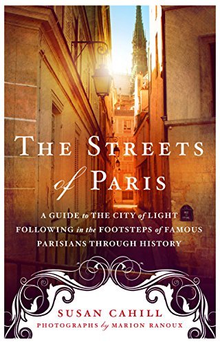 The Streets of Paris: A Guide to the City of Light Following in the Footsteps of Famous Parisians Throughout History[Audiobook]