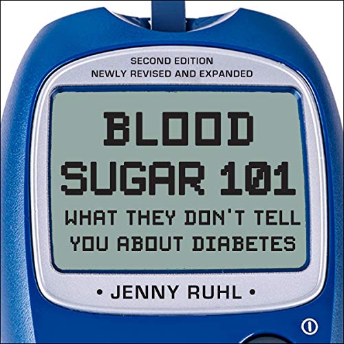 Blood Sugar 101: What They Don't Tell You About Diabetes (Audiobook)