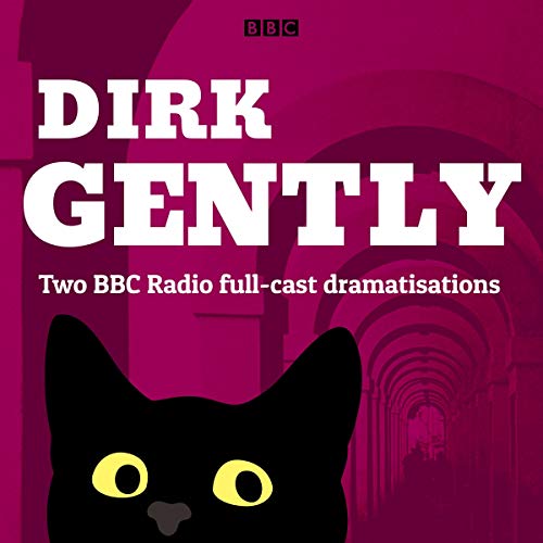 Dirk Gently: Two BBC Radio Full Cast Dramas [Audiobook]