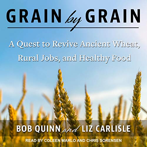 Grain by Grain: A Quest to Revive Ancient Wheat, Rural Jobs, and Healthy FoodAudiobook