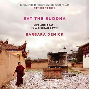 Eat the Buddha: Life and Death in a Tibetan Town [Audiobook]