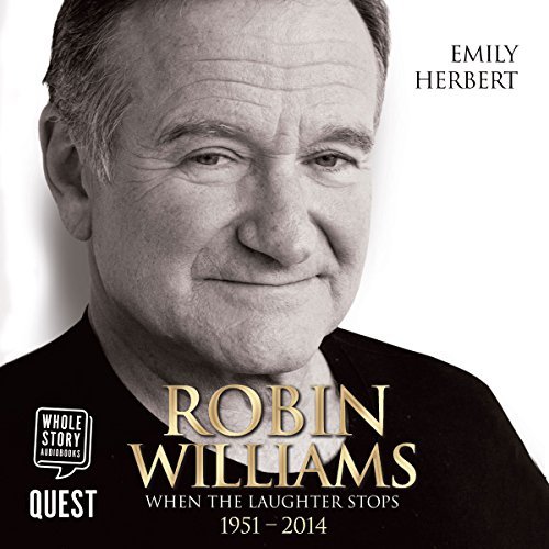 Robin Williams: When the Laughter Stops 1951 2014 [Audiobook]
