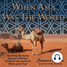 When Asia Was the World: Traveling Merchants, Scholars, Warriors, and Monks Who Created the “Riches of the East”Audiobook