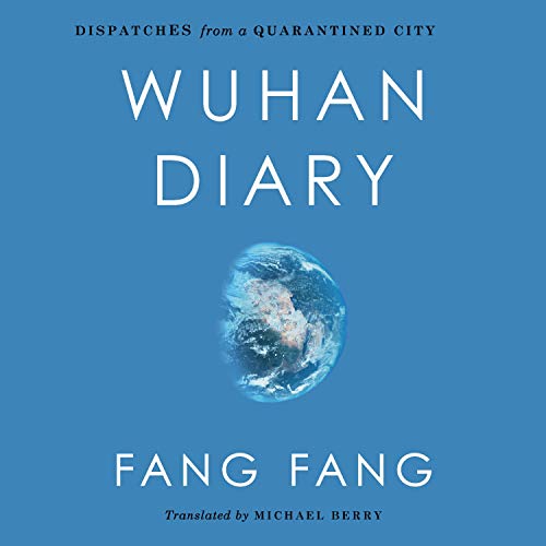 Wuhan Diary: Dispatches from a Quarantined City [Audiobook]