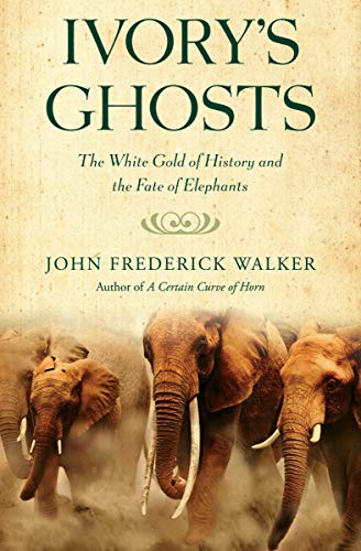 Ivory's Ghosts: The White Gold of History and the Fate of ElephantsAudiobook