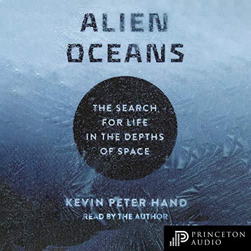 Alien Oceans: The Search for Life in the Depths of Space [Audiobook]
