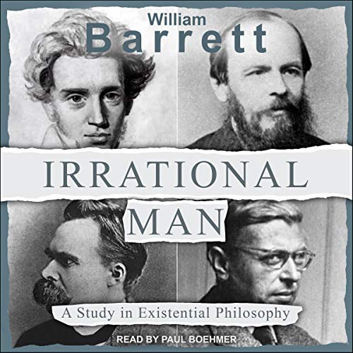 Irrational Man: A Study in Existential Philosophy [Audiobook]