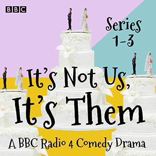 It's Not Us, It's Them: Series 1 3: A BBC Radio 4 Comedy Drama [Audiobook]