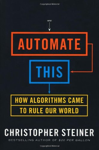 Automate This: How Algorithms Came to Rule Our World[Audiobook]