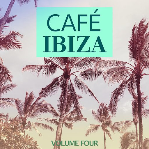 VA   Cafe Ibiza, Vol. 4 (Finest Lounge Sound From The Island Of Love) (2020)