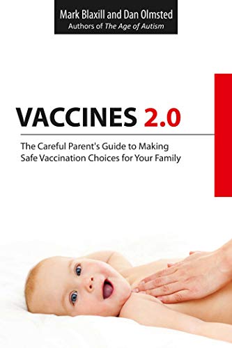 Vaccines 2.0: The Careful Parents Guide to Making Safe Vaccination Choices for Your Family