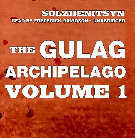 The Gulag Archipelago Volume 1 [Audiobook]