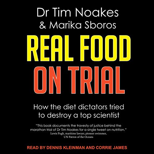 Real Food On Trial: How The Diet Dictators Tried To Destroy A Top ScientistAudiobook