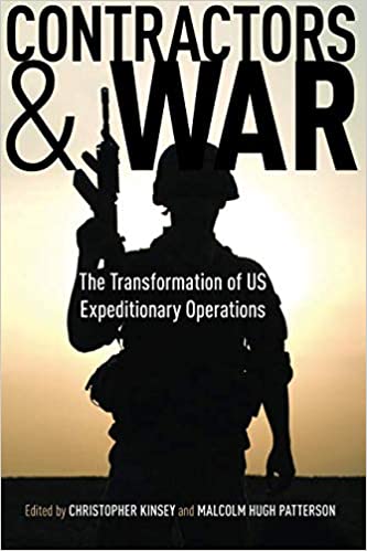 Contractors and War: The Transformation of United States’ Expeditionary Operations