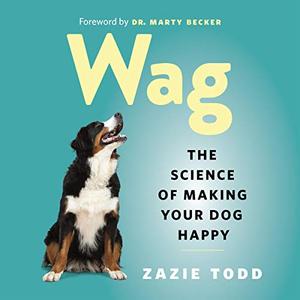 Wag: The Science of Making Your Dog Happy [Audiobook]