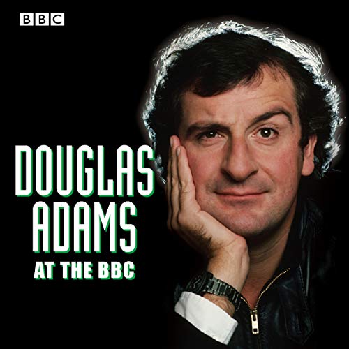 Douglas Adams at the BBC: A Celebration of the Author's Life and Work [Audiobook]