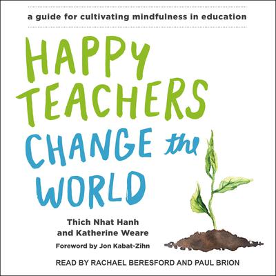 Happy Teachers Change the World: A Guide for Cultivating Mindfulness in EducationAudiobook