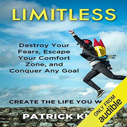 Limitless: Destroy Your Fears, Escape Your Comfort Zone, and Conquer Any Goal (Audiobook)