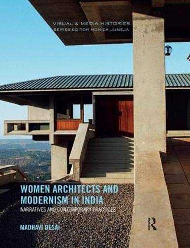 Women Architects and Modernism in India: Narratives and contemporary practices