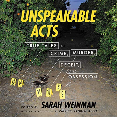 Unspeakable Acts: True Tales of Crime, Murder, Deceit, and Obsession [Audiobook]