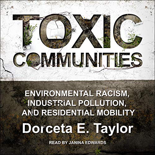 Toxic Communities: Environmental Racism, Industrial Pollution, and Residential Mobility (Audiobook)