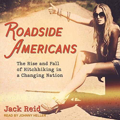 Roadside Americans: The Rise and Fall of Hitchhiking in a Changing NationAudiobook