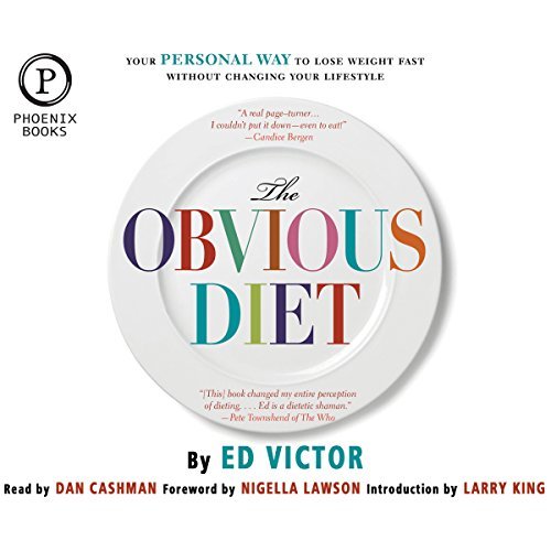The Obvious Diet: Your Personal Way to Lose Weight Fast Without Changing Your Lifestyle [Audiobook]
