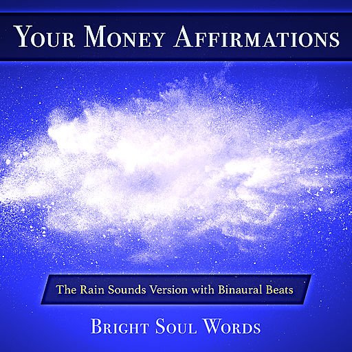 Your Money Affirmations: The Rain Sounds Version with Binaural Beats (Audiobook)