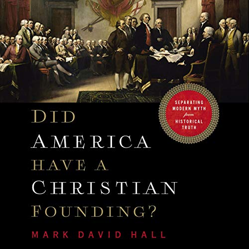 Did America Have a Christian Founding?: Separating Modern Myth from Historical Truth [Audiobook]