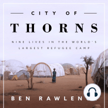 City of Thorns: Nine Lives in the World's Largest Refugee CampAudiobook
