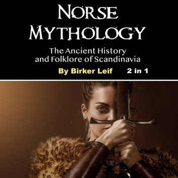 Norse Mythology: The Ancient History and Folklore of Scandinavia [Audiobook]
