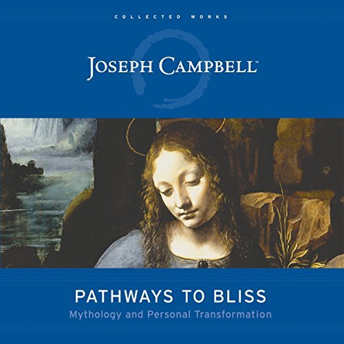 Pathways to Bliss: Mythology and Personal Transformation [Audiobook]