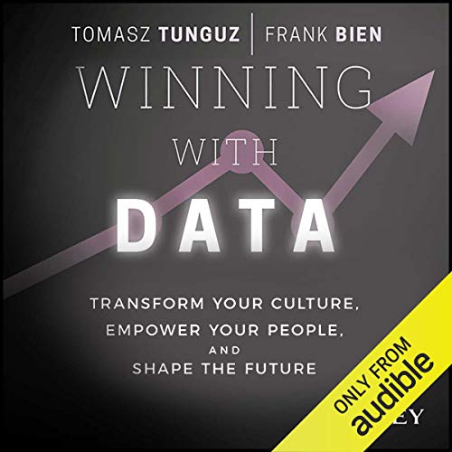 Winning with Data: Transform Your Culture, Empower Your People, and Shape the Future [Audiobook]
