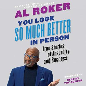 You Look So Much Better in Person: True Stories of Absurdity and Success [Audiobook]