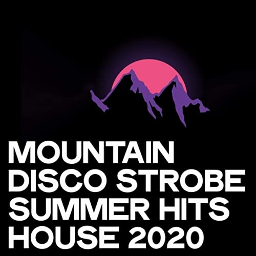 VA - Mountain Disco Strobe Summer Hits House 2020 (2020)
