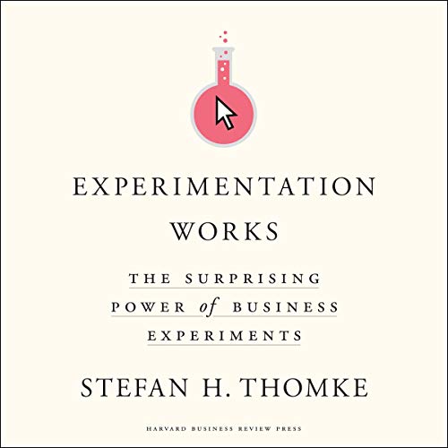 Experimentation Works: The Surprising Power of Business Experiments [Audiobook]