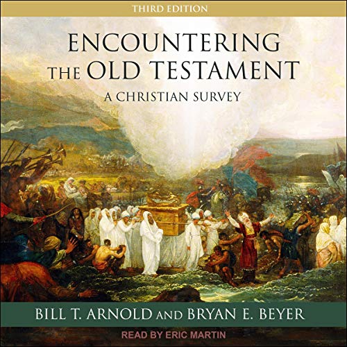 Encountering the Old Testament: A Christian Survey [Third Edition][Audiobook]