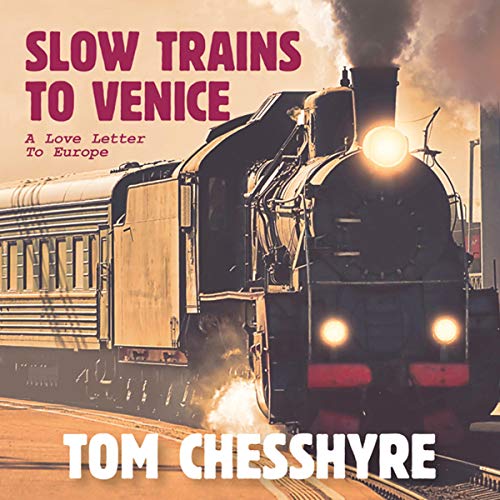 Slow Trains to Venice: A Love Letter to EuropeAudiobook