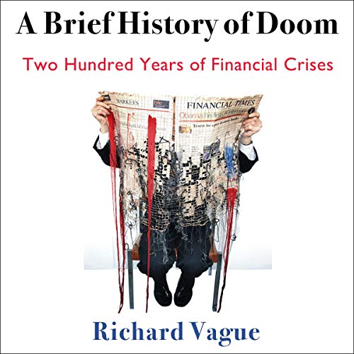 A Brief History of Doom: Two Hundred Years of Financial Crises [Audiobook]