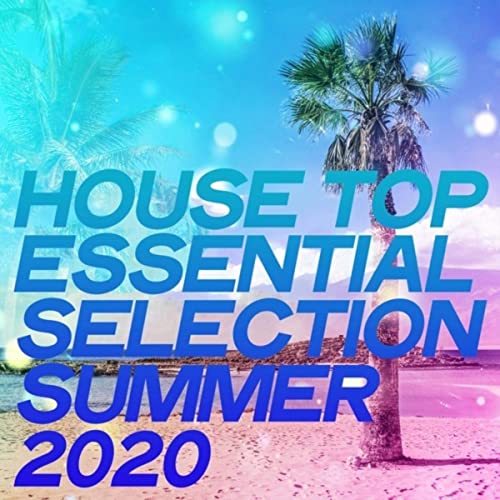 VA - House Top Essential Selection Summer 2020 (2020)