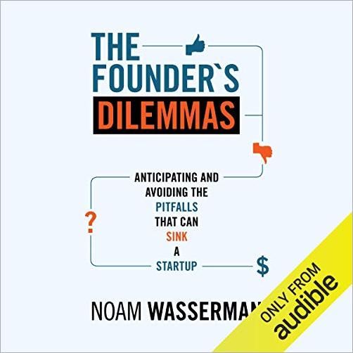 The Founder's Dilemmas: Anticipating and Avoiding the Pitfalls That Can Sink a Startup [Audiobook]