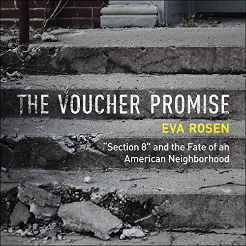 The Voucher Promise: "Section 8" and the Fate of an American Neighborhood [Audiobook]