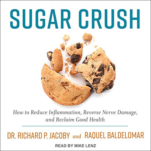 Sugar Crush: How to Reduce Inflammation, Reverse Nerve Damage, and Reclaim Good Health[Audiobook]