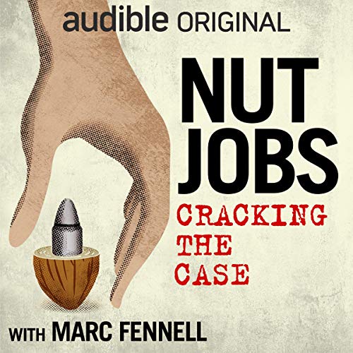 Nut Jobs: Cracking California's Strangest $10 Million Dollar Heist [Audiobook]