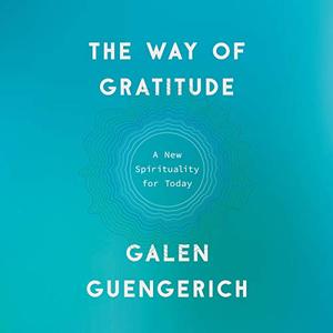 The Way of Gratitude: A New Spirituality for Today [Audiobook]
