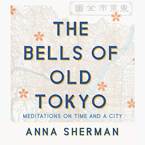 The Bells of Old Tokyo: Meditations on Time and a City[Audiobook]