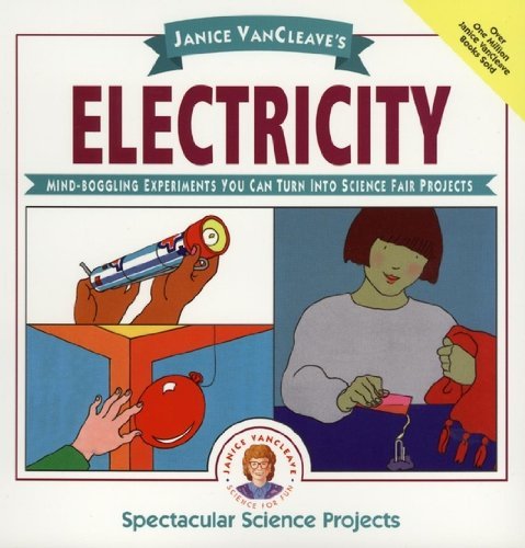Janice VanCleave's Electricity: Mind-boggling Experiments You Can Turn Into Science Fair Projects