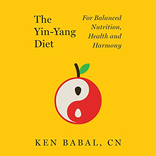 The Yin-Yang Diet: For Balanced Nutrition, Health and HarmonyAudiobook