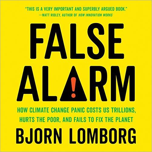 False Alarm: How Climate Change Panic Costs Us Trillions, Hurts the Poor, and Fails to Fix the Planet [Audiobook]